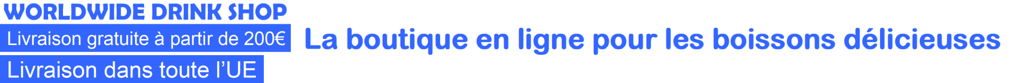 WORLDWIDE DRINK SHOP La boutique en ligne pour les boissons délicieuses